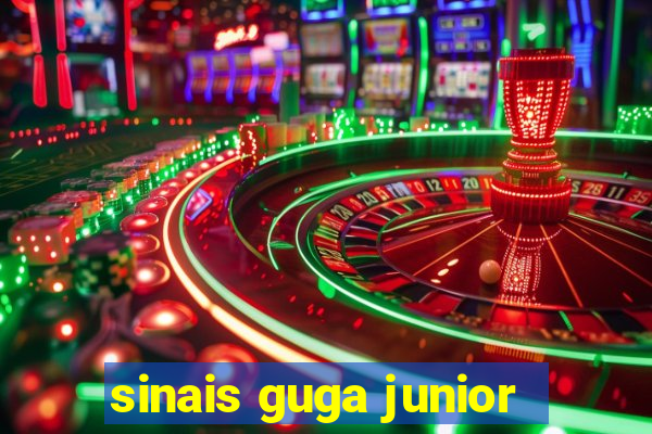 sinais guga junior